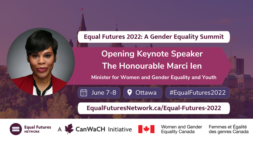 A graphic announcing the Honourable Marci Ien as the Equal Futures 2022 opening keynote speaker. A photo of Minister Ien is on the left side of the graphic. At the top of the right side is the text "Equal Futures 2022: A Gender Equality Summit". Below this text is a raspberry textbox. It includes the text "Opening keynote speaker Marci Ien Minister for Women and Gender Equality and Youth". The bottom half of the graphic includes the date of the summit, June 7-8, the location of the summit, Ottawa, and the hashtag, #EqualFutures2022. The bottom of the graphic includes the link to register, equalfuturesnetwork.ca/equal-futures-2022/, and three logos.
